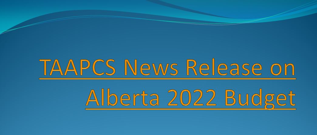 TAAPCS News Release on Alberta 2022 Budget